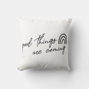 Good Things Are Coming Cushion