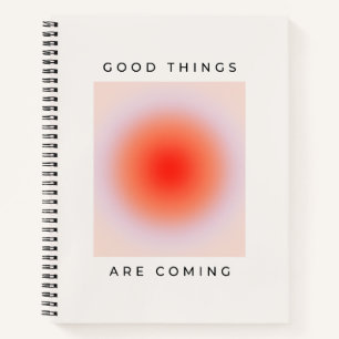 Good Things Are Coming Inspirational Quote Notebook