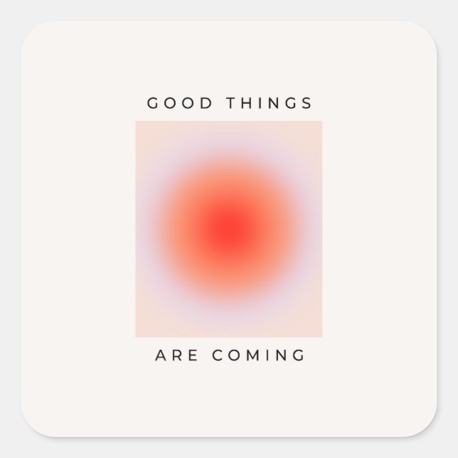 Good Things Are Coming Inspirational Quote Square Sticker (Front)