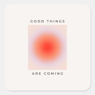 Good Things Are Coming Inspirational Quote Square Sticker