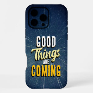 Good Things are Coming iPhone 16 Pro Max Case