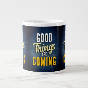 Good Things are Coming Large Coffee Mug