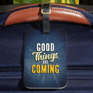 Good Things are Coming Luggage Tag
