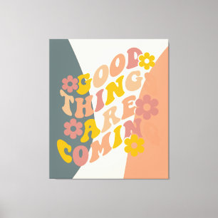 Good Things Are Coming Quote Retro 60s Design Canvas Print
