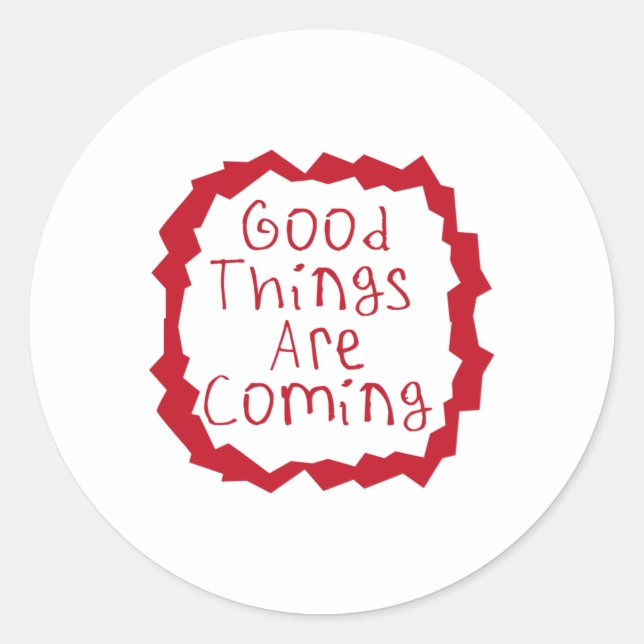 Good Things Are Coming Sticker2  Classic Round Sticker (Front)