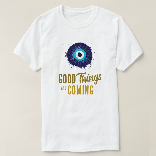 Good things are coming T-Shirt (Design Front)