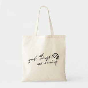 Good Things Are Coming Tote Bag