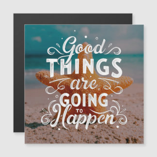 Good Things Are Going To Happen