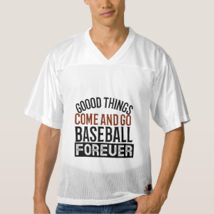 Good things come and go,baseball forever men's football jersey