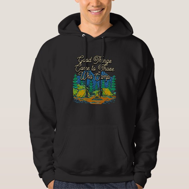 Good Things Come Motivational Quote Camping Inspir Hoodie (Front)