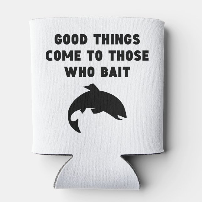 Good Things Come To Those Who Bait Can Cooler (Back)