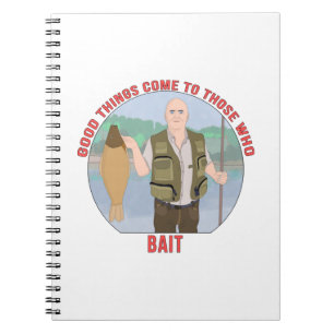 Good things come to those who BAIT Notebook