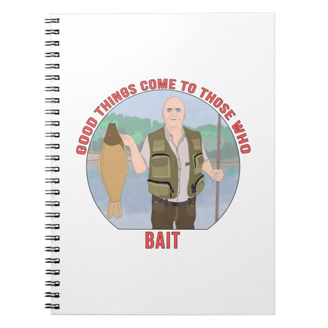 Good things come to those who BAIT Notebook (Front)