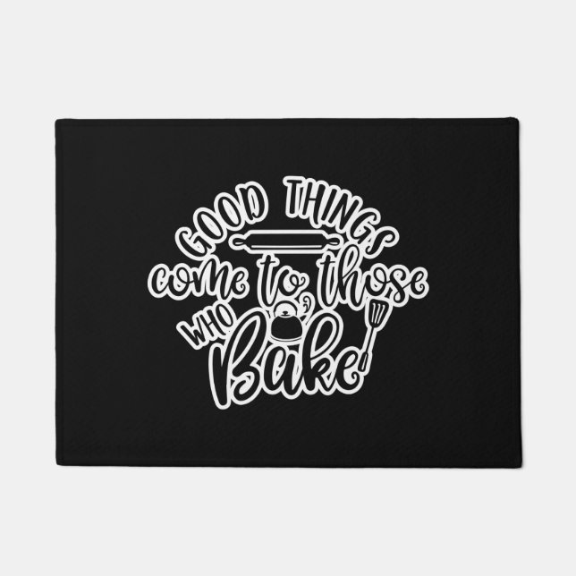 Good Things Come To Those Who Bake Doormat (Front)