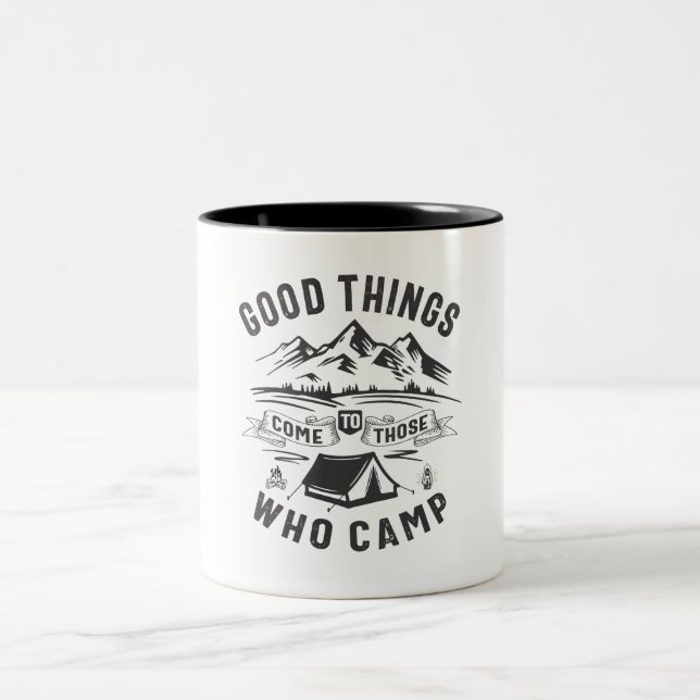 Good Things Come To Those Who Camp Outdoor  Two-Tone Coffee Mug (Center)