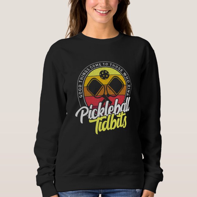 Good Things Come To Those Who Dink Pickleball Tidb Sweatshirt (Front)