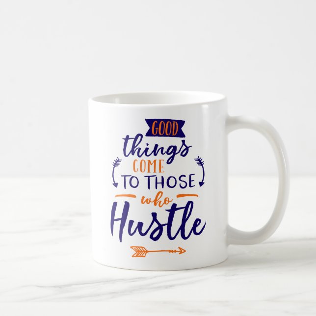 Good Things Come To Those Who Hustle. Coffee Mug (Right)