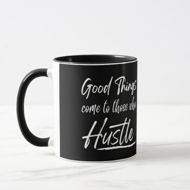 good things come to those who hustle  mug (Left)