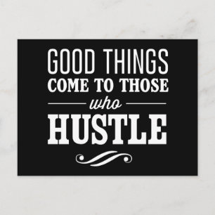 Good Things Come to Those Who Hustle Postcard