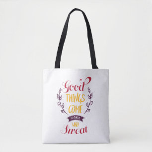 Good Things Come to Those Who Sweat Tote Bag