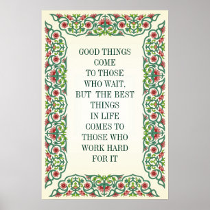GOOD THINGS COME TO THOSE WHO WAIT, BUT  THE BEST POSTER