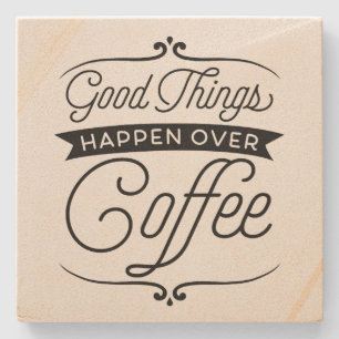 Good Things Happen Over Coffee Stone Coaster