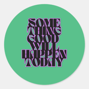 Good Things, Inspirational, Manifestation, Green Classic Round Sticker