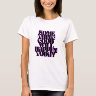 Good Things, Inspirational, Manifestation, Green T-Shirt
