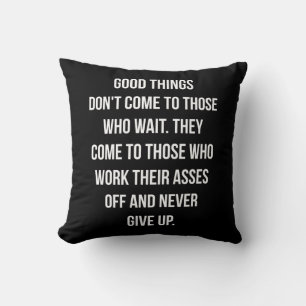 Good Things, Never Give Up - Workout Inspirational Cushion