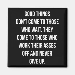 Good Things, Never Give Up - Workout Inspirational Magnet