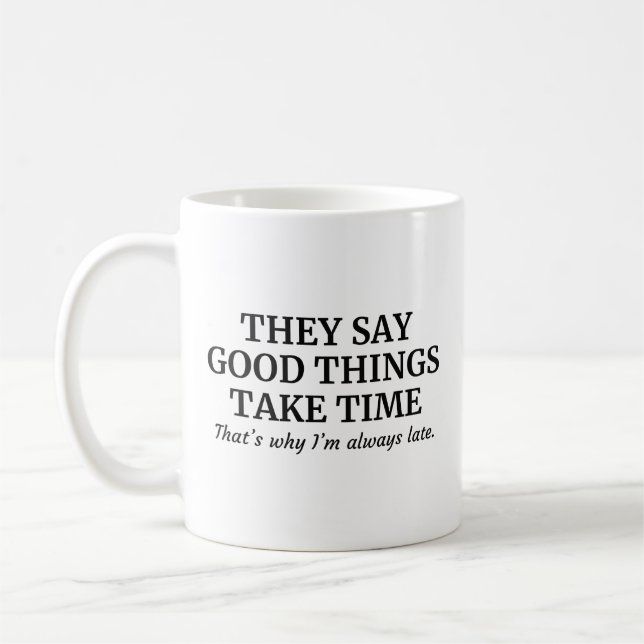 Good Things Take Time Coffee Mug (Left)