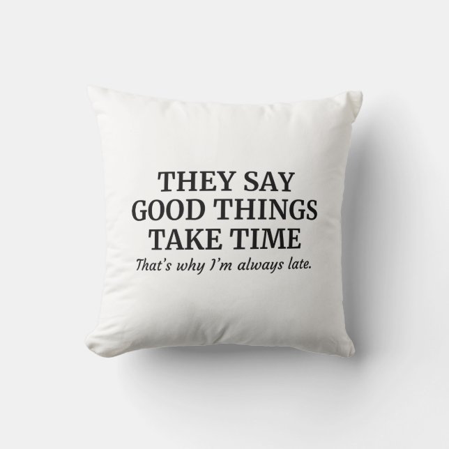Good Things Take Time Cushion (Front)