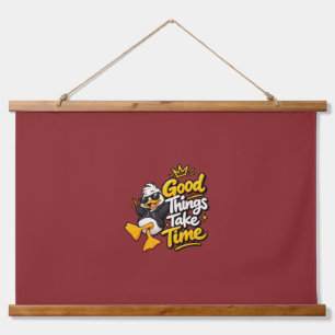 Good Things Take Time Funny Cool Duck T-Shirt Desi Hanging Tapestry