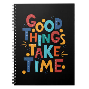 Good Things Take Time Inspiration Notebook