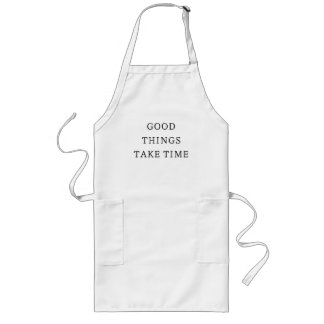 Good Things Take Time Minimal Apron