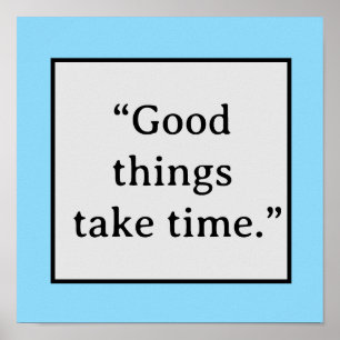 Good Things Take Time Minimalist Typography Poster