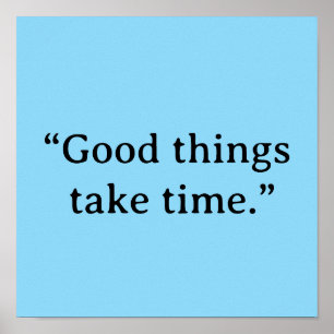 Good Things Take Time Minimalist Typography Poster