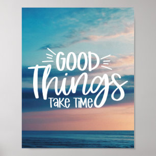 Good Things Take Time Modern Uplifting Positive Poster
