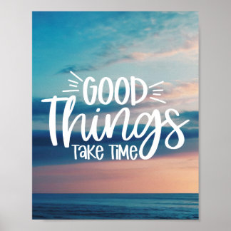 Good Things Take Time | Modern Uplifting Positive  Poster