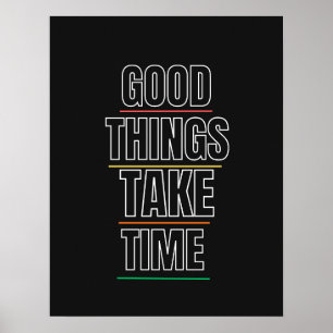 Good Things Take Time – Motivational Quote Design Poster