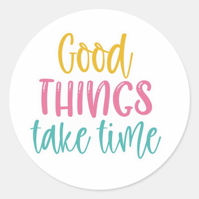 Good Things Take Time Motivational Stickers (Front)