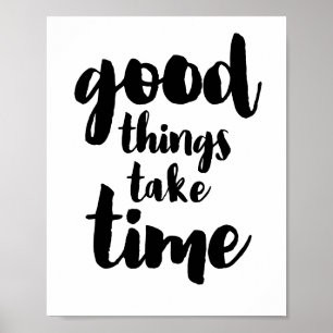 Good things take time poster