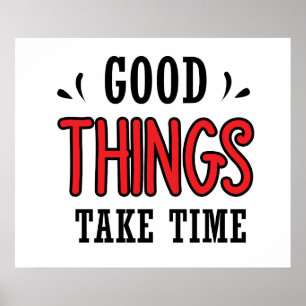 Good things take time poster