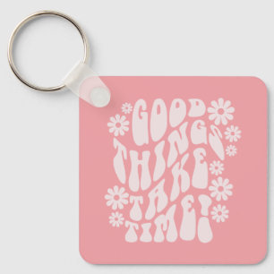 Good Things Take Time Retro Flowers Key Ring