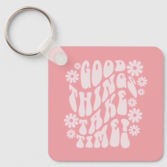 Good Things Take Time Retro Flowers Key Ring (Front)