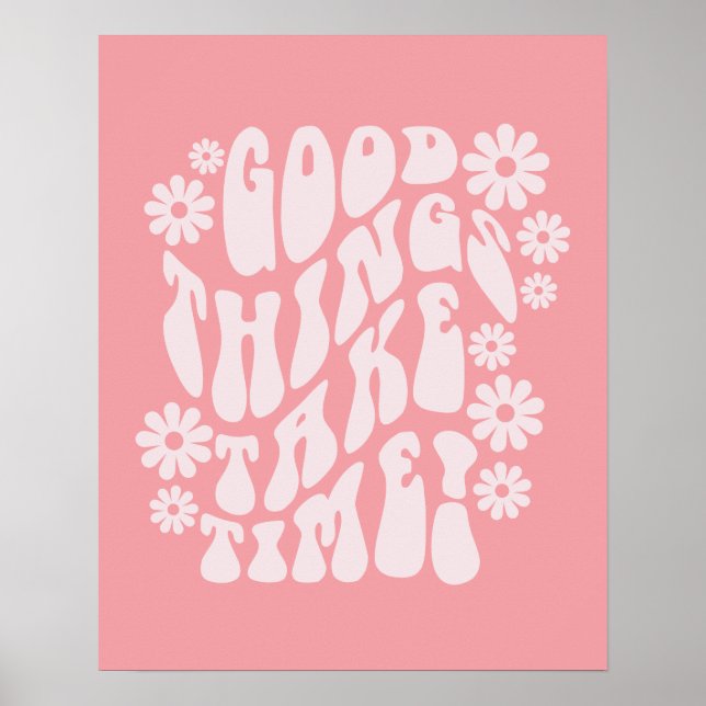 Good Things Take Time Retro Flowers Poster (Front)