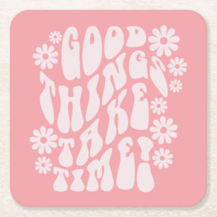 Good Things Take Time Retro Flowers Square Paper Coaster