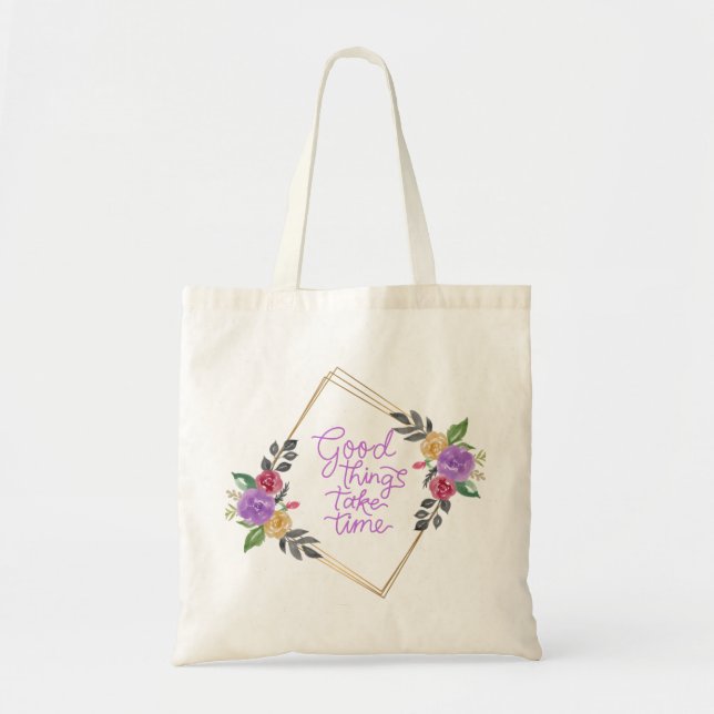Good things take time Tote Bag (Front)