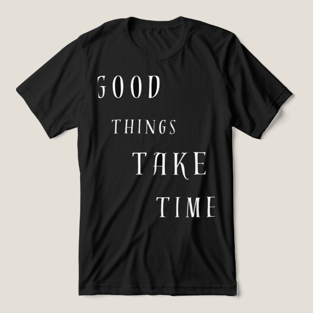 Good Things Take TimeT-Shirt Tri-Blend Shirt (Design Front)