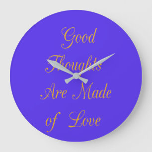 Good Thoughts are Made of Love Large Clock